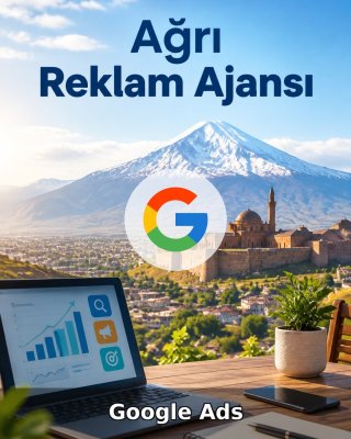 Ağrı Google Ads Ajansı