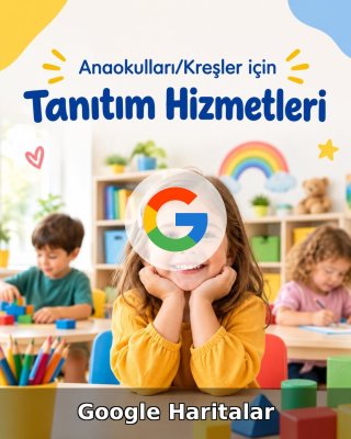 Anaokulu/Kreş Google Harita Yönetimi