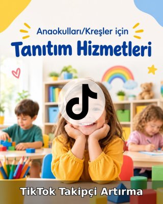 Anaokulu/Kreş TikTok Takipçi Artırma