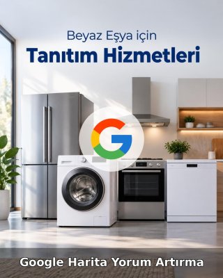 Beyaz Eşya Google Harita Yorum Artırma