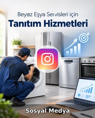 Beyaz Eşya Servisi Sosyal Medya Yönetimi