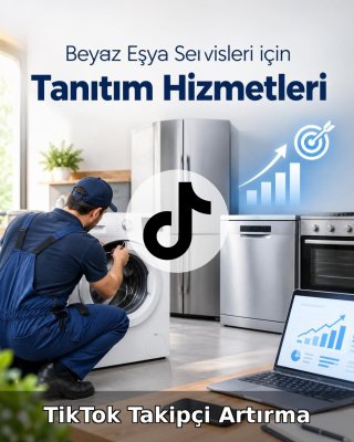 Beyaz Eşya Servisi TikTok Takipçi Artırma