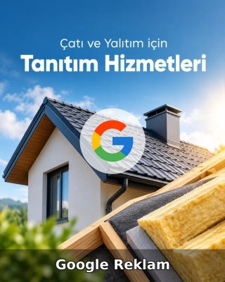 Çatı ve Yalıtım Google Reklam Yönetimi