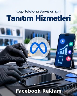 Cep Telefonu Servisi Facebook Reklam Yönetimi