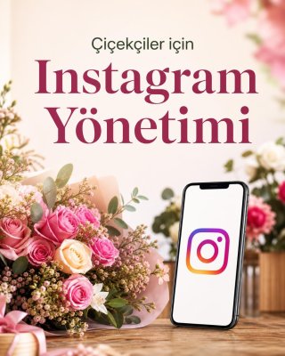 Çiçekçi Instagram Yönetimi