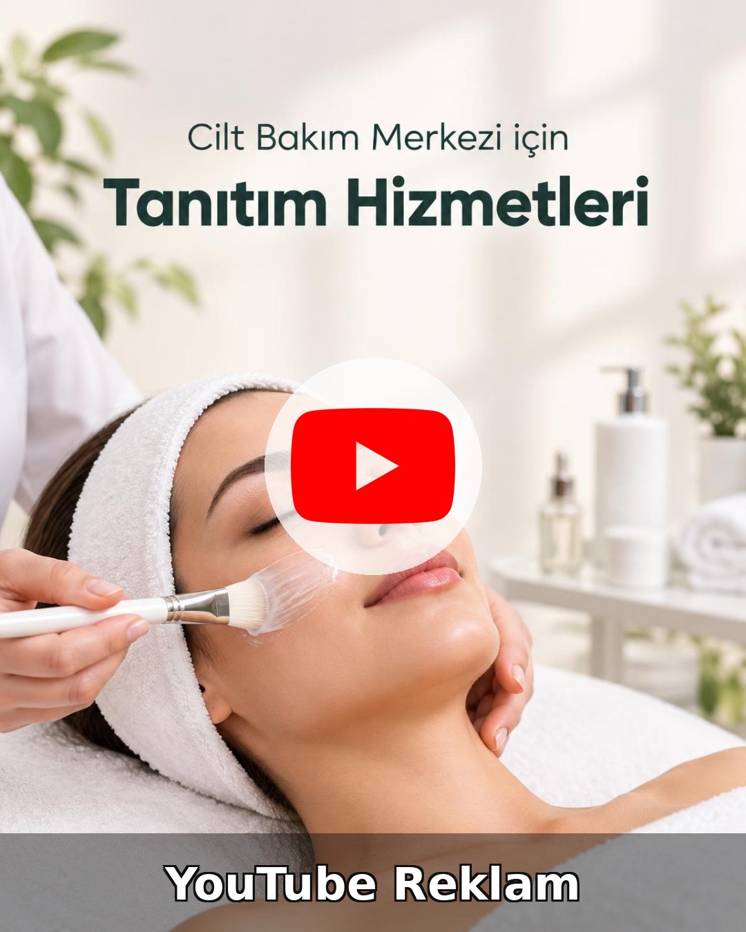 Cilt Bakım Merkezi YouTube Reklam Yönetimi