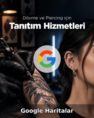 Dövme ve Piercing Stüdyosu Google Harita Yönetimi