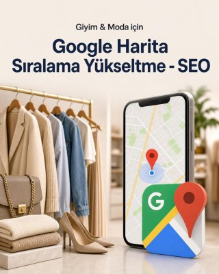 Giyim & Moda Google Harita Sıralama Yükseltme - SEO