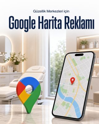 Kuaför & Güzellik Merkezi Google Harita Reklamı