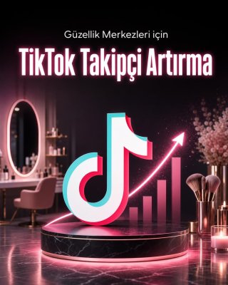 Kuaför & Güzellik Merkezi TikTok Takipçi Artırma