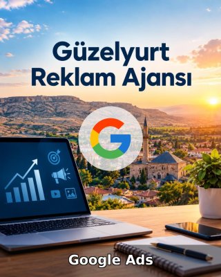 Güzelyurt Google Ads Ajansı