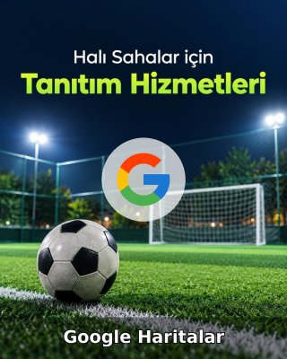 Halı Saha Google Harita Yönetimi