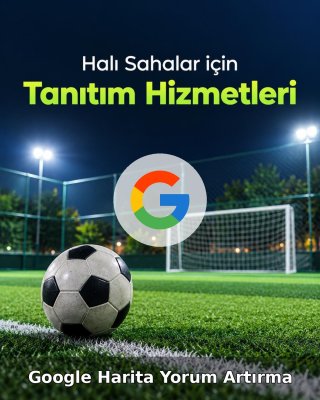 Halı Saha Google Harita Yorum Artırma