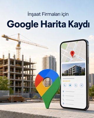 İnşaat Firması Google Harita Kaydı