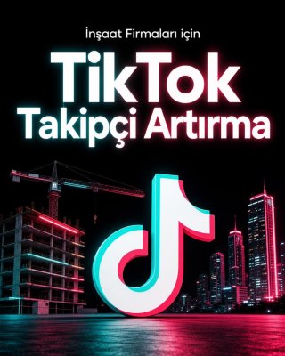 İnşaat Firması TikTok Takipçi Artırma