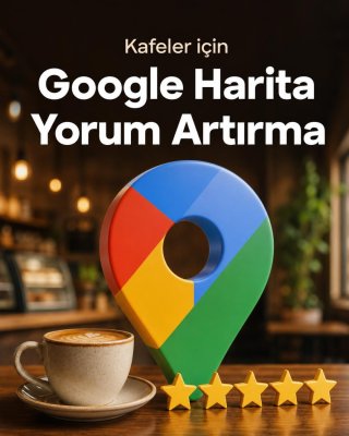 Kafe Google Harita Yorum Artırma