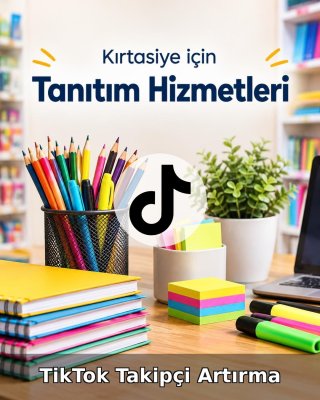 Kırtasiye TikTok Takipçi Artırma