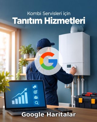 Kombi Servisi Google Harita Yönetimi
