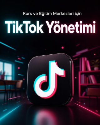 Kurs ve Eğitim Merkezi TikTok Yönetimi