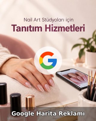 Nail Art Stüdyosu Google Harita Reklamı