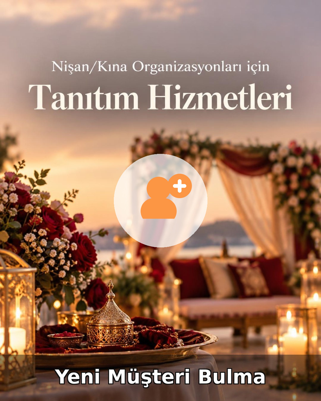 Nişan/Kına Organizasyonu Yeni Müşteri Bulma