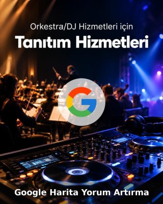 Orkestra/DJ Hizmeti Google Harita Yorum Artırma