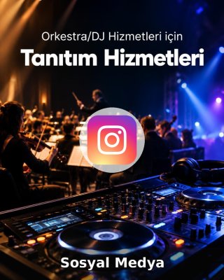 Orkestra/DJ Hizmeti Sosyal Medya Yönetimi