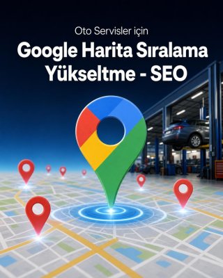 Oto Servis Google Harita Sıralama Yükseltme - SEO