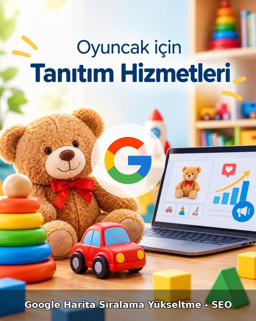 Oyuncak Google Harita Sıralama Yükseltme - SEO