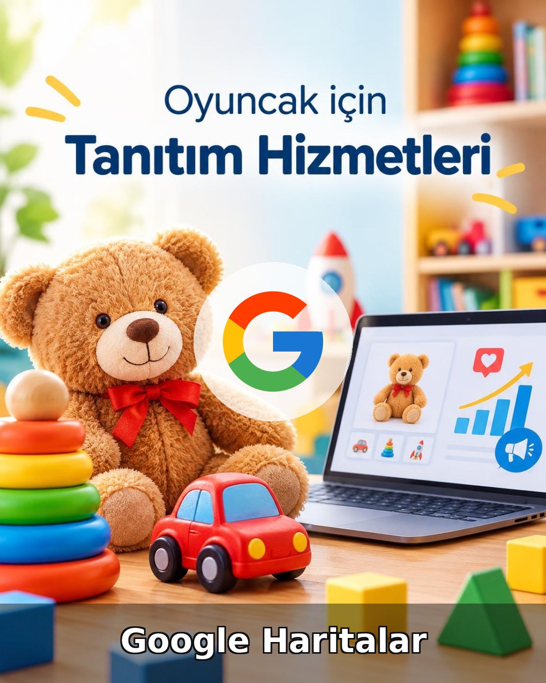 Oyuncak Google Harita Yönetimi