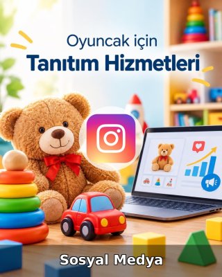 Oyuncak Sosyal Medya Yönetimi