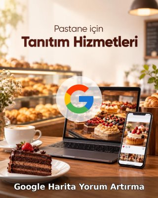 Pastane Google Harita Yorum Artırma