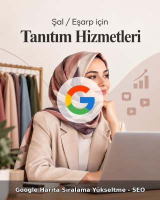 Şal / Eşarp Google Harita Sıralama Yükseltme - SEO