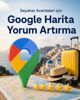 Seyahat Acentesi & Tur Google Harita Yorum Artırma