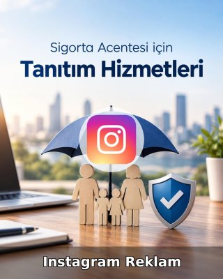 Sigorta Acentesi Instagram Reklam Yönetimi