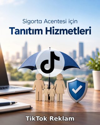 Sigorta Acentesi TikTok Reklam Yönetimi