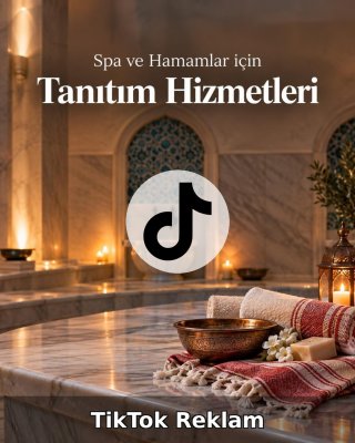 Spa ve Hamam TikTok Reklam Yönetimi