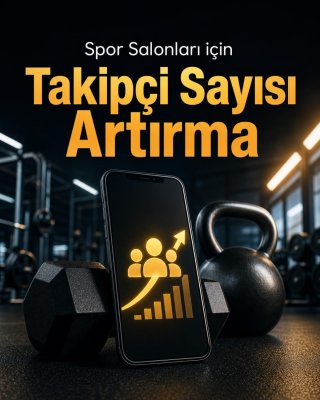 Spor Salonu Takipçi Sayısı Artırma