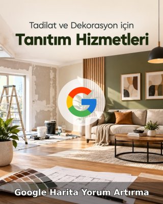 Tadilat ve Dekorasyon Google Harita Yorum Artırma