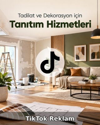 Tadilat ve Dekorasyon TikTok Reklam Yönetimi
