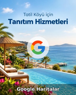Tatil Köyü Google Harita Yönetimi