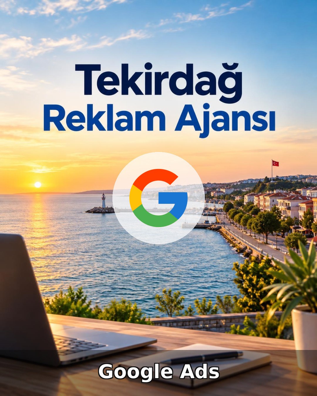 Tekirdağ Google Ads Ajansı