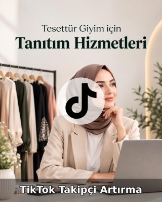 Tesettür Giyim TikTok Takipçi Artırma