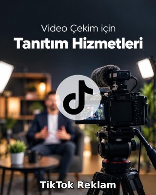 Video Çekim TikTok Reklam Yönetimi